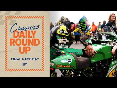 Daily Round Up - Final Race Day | 2025 Classic TT Races