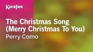 The Christmas Song (Merry Christmas To You) - Perry Como | Karaoke Version | KaraFun