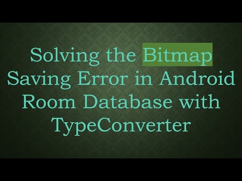 Solving the Bitmap Saving Error in Android Room Database with TypeConverter
