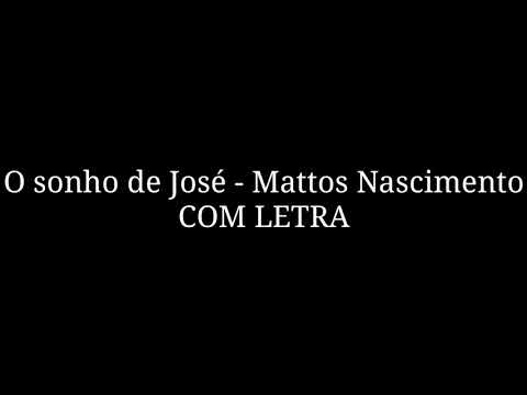 O sonho de José - Mattos Nascimento - LETRA