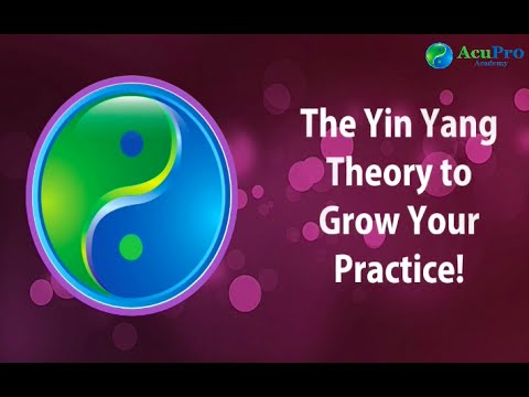 Grow Your Acupuncture Practice using the Yin Yang Theory