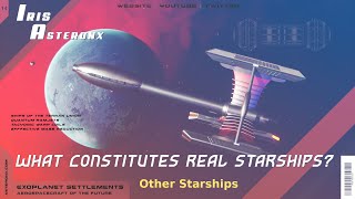 What Constitutes Real Starships? | #starship #interstellar #spacetravel #fasterthanlight #qv