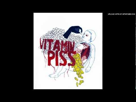 Vitamin Piss- Time to lose your mind
