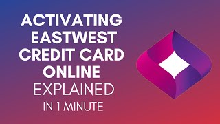 How To Activate Eastwest Credit Card Online In 2024?