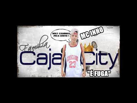 MC Inho - FAMILIA CAJACITY "É FUGA" [PRÉVIA]
