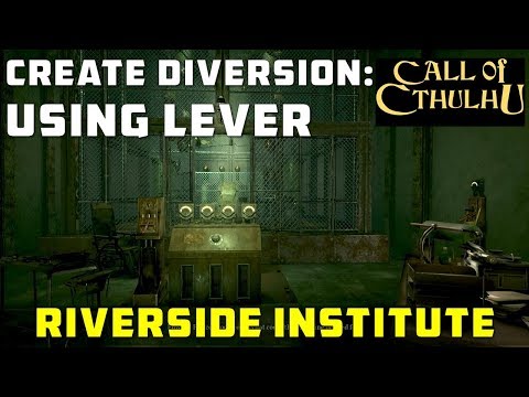 Create Diversion Using Levers: Riverside Institute Quest (Call of Cthulhu 2018)