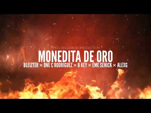 MONEDITA DE ORO - BLEIZTER FT ONE C RODRÍGUEZ X EME SENICK X B KEY X ALEX G