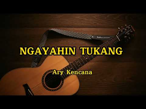 Ngayahin Tukang- Ary Kencana (liriklagu)