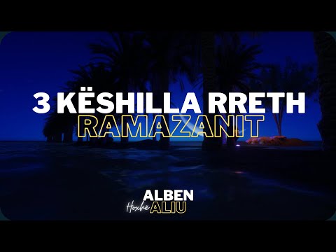 3 këshilla të shkurta | KËNDI I RAMAZANIT| - Hoxhë Alben Aliu