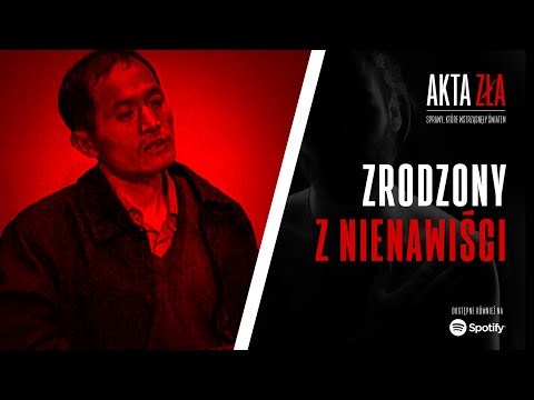 Akta Zła - Zrodzony z nienawiści | Podcast kryminalny | Sprawy zagraniczne