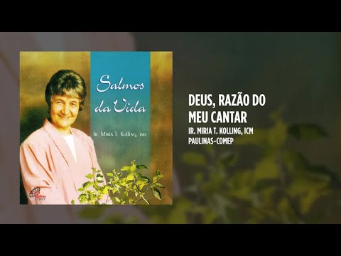 Deus, Razão Do Meu Cantar - Irmã Míria T. Kolling
