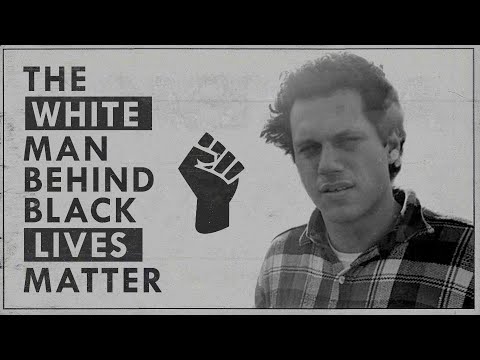 The White Man Behind Black Lives Matter