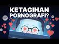 Apa Yang Terjadi Saat Orang Ketagihan Pornografi