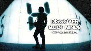 Elliot Minor - Discover (Why The Love Hurts)
