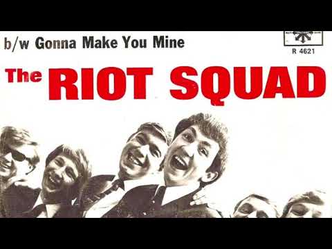 The Riot Squad – Gonna Make You Mine