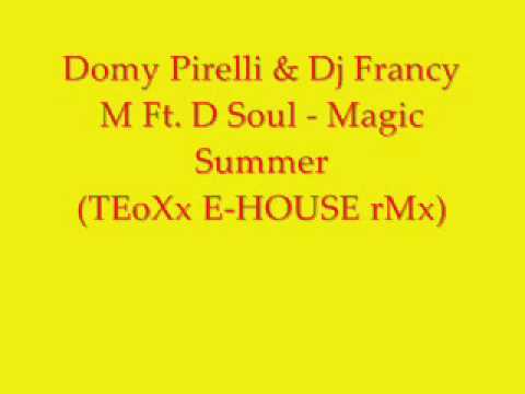 Domy Pirelli & Dj Francy M Ft. D Soul - Magic Summer (TEoXx E-HOUSE rMx)