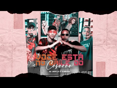 VOCÊ ESTÁ NO BAILE DO CASARÃO - MC DANFLIN ( DJ MAVICC ) CLIPE OFICIAL