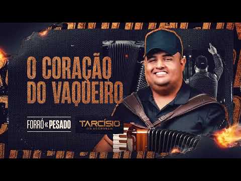 O CORAÇÃO DO VAQUEIRO - Tarcísio do Acordeon (CD Forró Pesado)