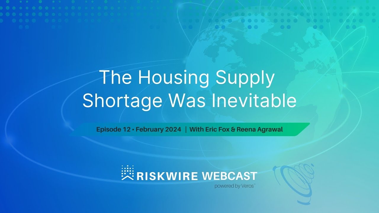 The Housing Supply Shortage was Inevitable | RiskWire Webcast Episode 12