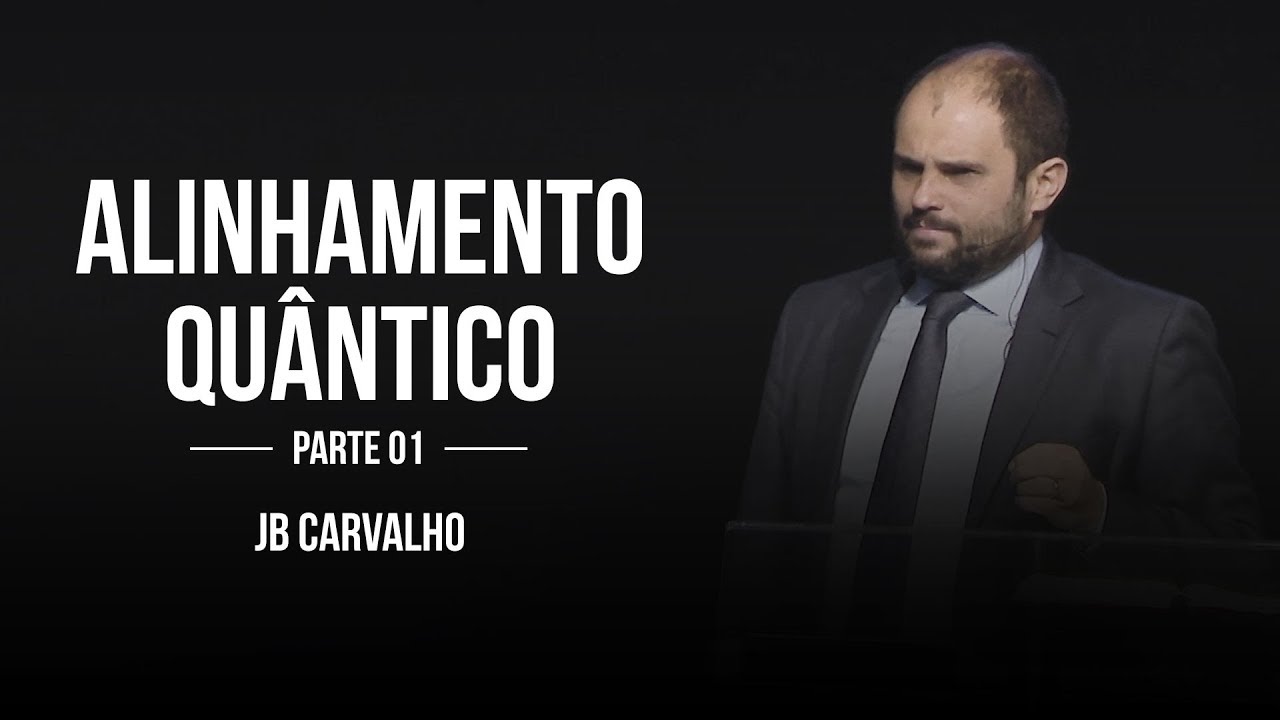 JB Carvalho - Alinhamento Quântico | Parte 01