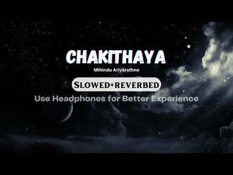 Chakithaya - Mihindu Ariyarathne | Slowed & Reverbed