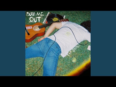 Burn Me Out - The Sooks