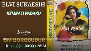 Download lagu OM BOROBUDUR  -  ELVI SUKAESIH (FULL ALBUM) mp3