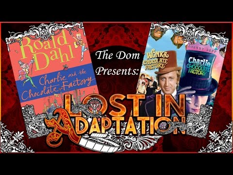 Charlie and the Chocolate Factory, Lost in Adaptation ~ The Dom