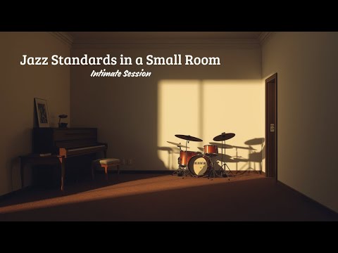 Jazz Standards in a Small Room - Intimate Session [Soft Jazz, Intimate Jazz, Jazz Standards]