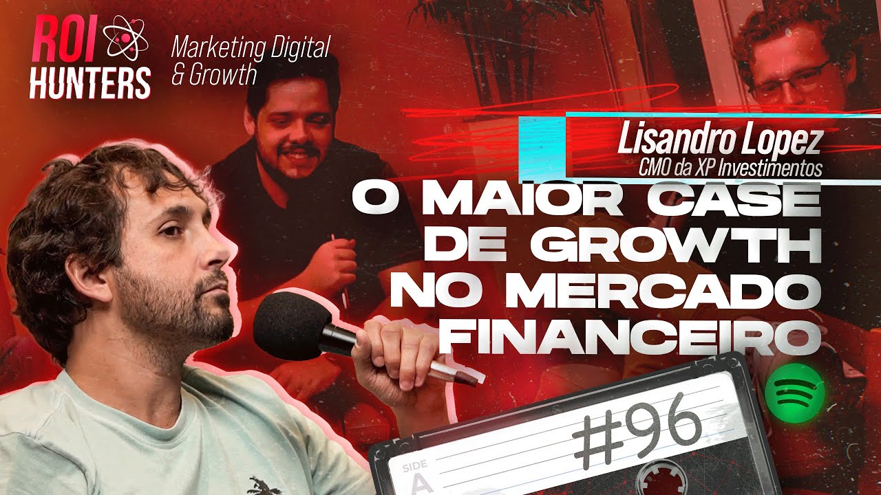 O Diretor de Marketing da XP Investimentos (Lisandro Lopez) | ROI HUNTERS #96