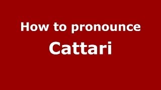 How to pronounce Cattari