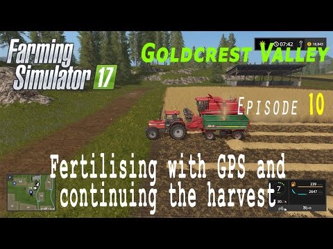Farming Simulator 17 | Goldcrest Valley E10 | Fertilising with GPS and harvest continues