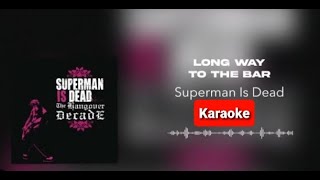 Download lagu Long Way To The Bar - Superman is Dead (Karaoke Version) mp3