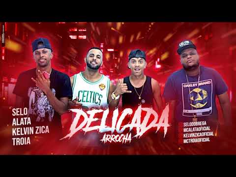 MC TROIA , MC SELO E ALATA , KELVIN ZICA - DELICADA - MÚSICA NOVA