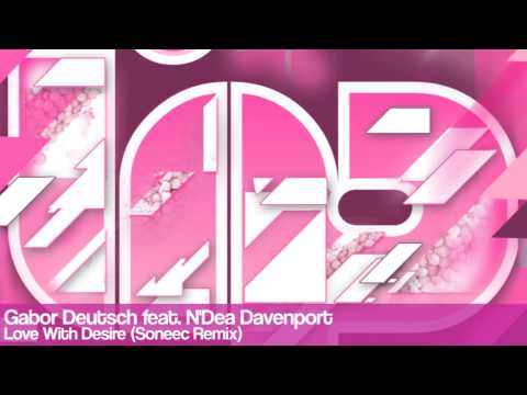 Gabor Deutsch feat. N'Dea Davenport - Love With Desire (Soneec Remix)