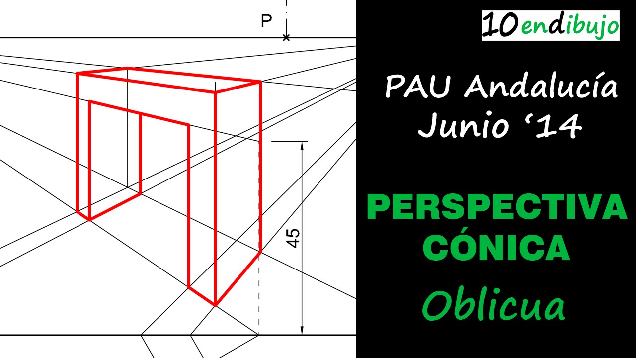 Perspectiva Cónica, Examen de Dibujo Técnico, PAU de Andalucía, junio 2014