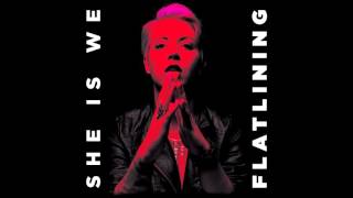 She Is We - Flatlining (Audio)