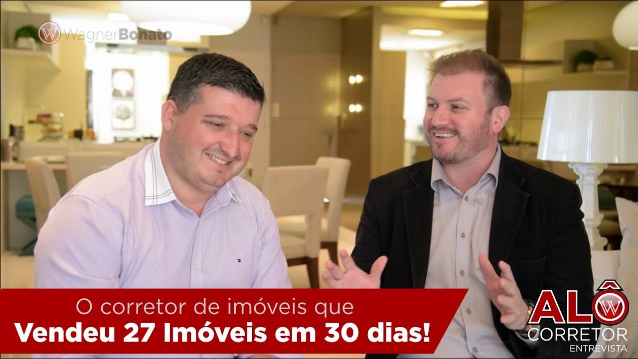 O Corretor de Imóveis que vendeu 27 imóveis em 30 dias l Wagner Bonato