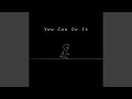 You Can Do It