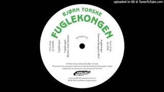 Bjørn Torske – Fuglekongen (Gammal Mungolian Mix)
