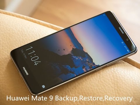 Huawei Mate 9 Backup,Restore,Recovery - Backup & Restore Huawei Mate 9