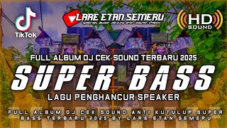 Download lagu FULL ALBUM DJ CEK SOUND SUPER BASS TERBARU 2025 BY LARE ETAN SEMERU mp3 Download lagu FULL ALBUM DJ CEK SOUND SUPER BASS TERBARU 2025 BY LARE ETAN SEMERU mp3