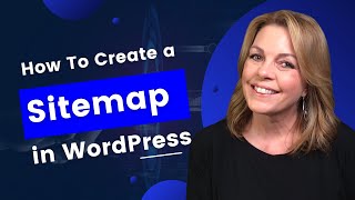 How to Create an XML Sitemap in WordPress in 2022 - The Easy Way