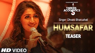 Humsafar Teaser | T-Series Acoustic | Dhvani Bhanushali