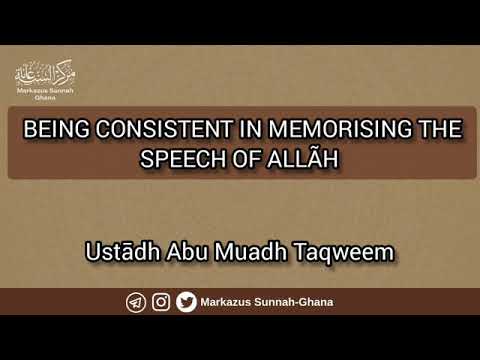 Being Consistent In Memorizing The Speech Of Allah | Ustādh Abu Muadh Taqweem