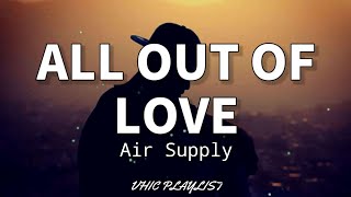 All Out Of Love - Air Supply (Lyrics)🎶