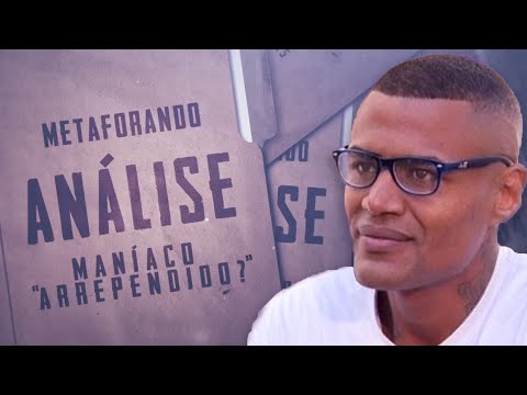 Maníaco de Guarulhos: Psicopata Arrependido? (Casos de Linguagem Corporal - Metaforando)