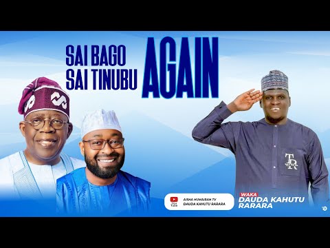 Dauda Kahutu Rarara (SAI TINUBU SAI BAGO) Official Music 2025
