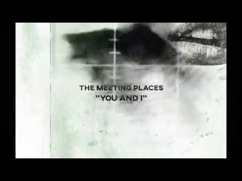 The Meeting Places - You and I (OFFICIAL AUDIO)