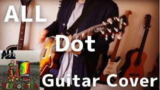 Dot- ALL ( Guitar Cover )
